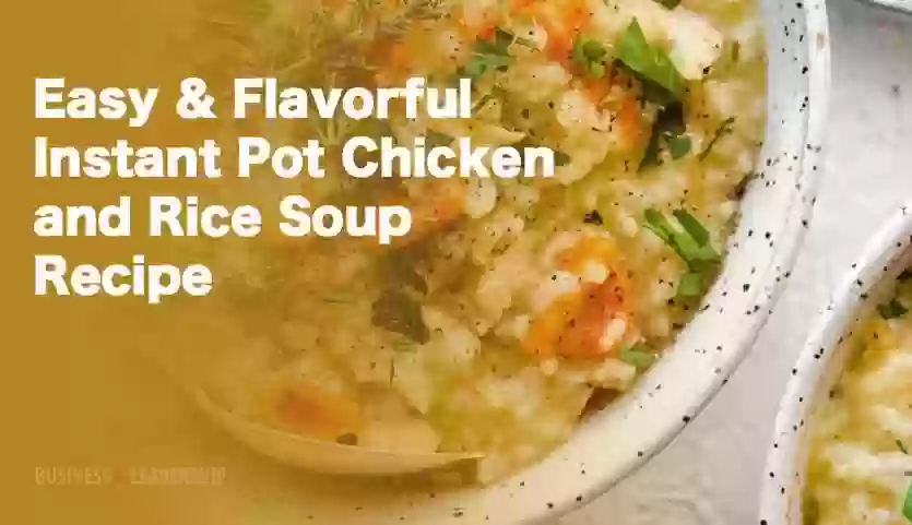 Easy & Flavorful Instant Pot Chicken and Rice Soup Recipe