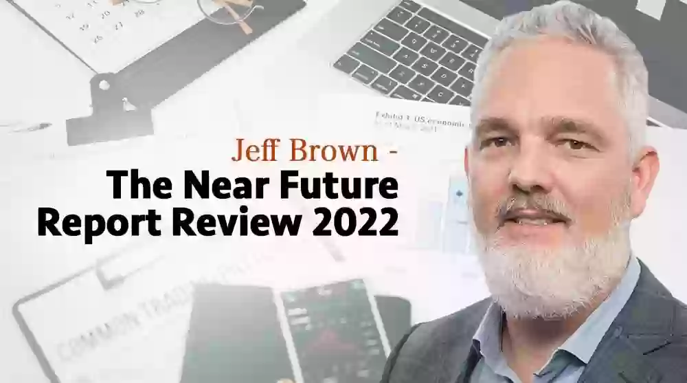 Jeff Brown Near Future Report Review