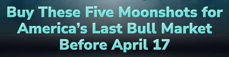 Five Moonshots for America’s Last Bull Market